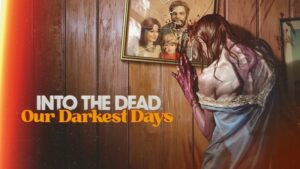 Into the Dead: Our Darkest Days